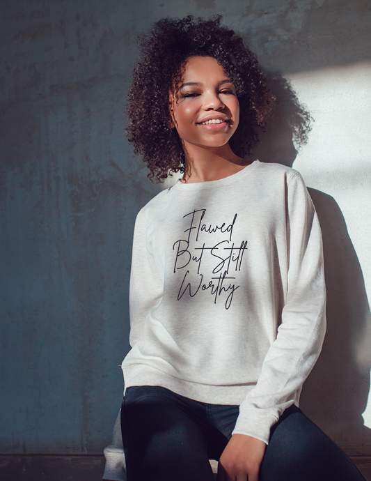 Flawed But Still Worthy Sweatshirt